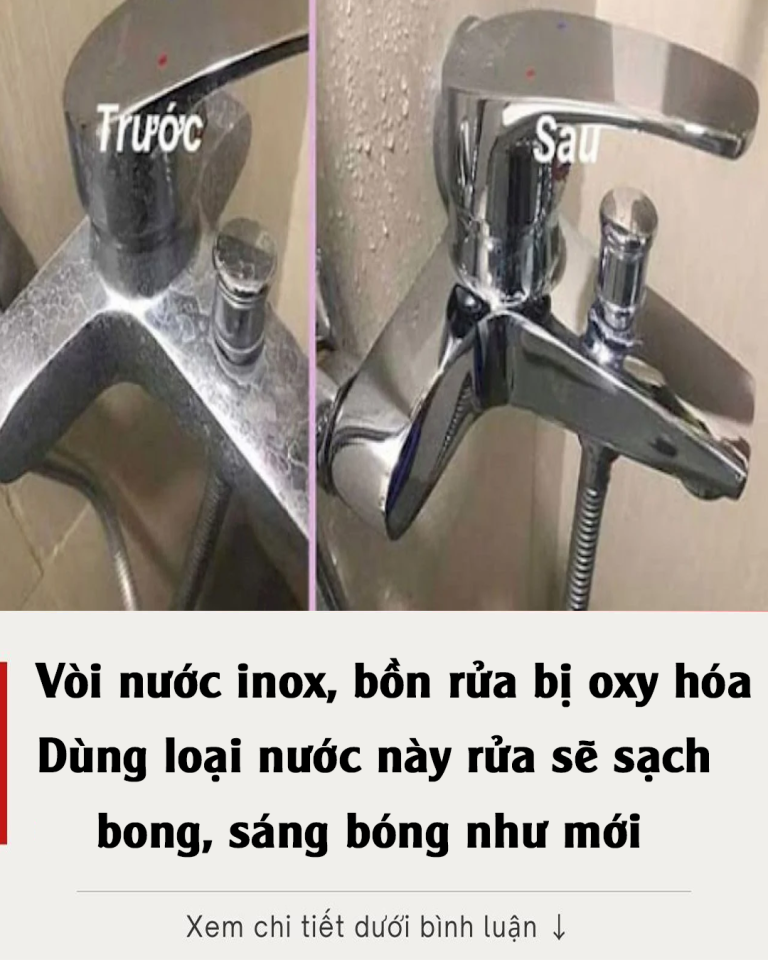 Vòi nước inox, bồn rửa bị oxy hóa: Dùng loại nước này rửa sẽ sạch bong, sáng bóng như mới