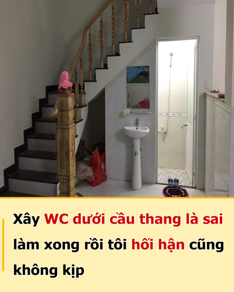 Xây WC dưới cầu thang là sai, làm xong rồi tôi hối hận cũng không kịp