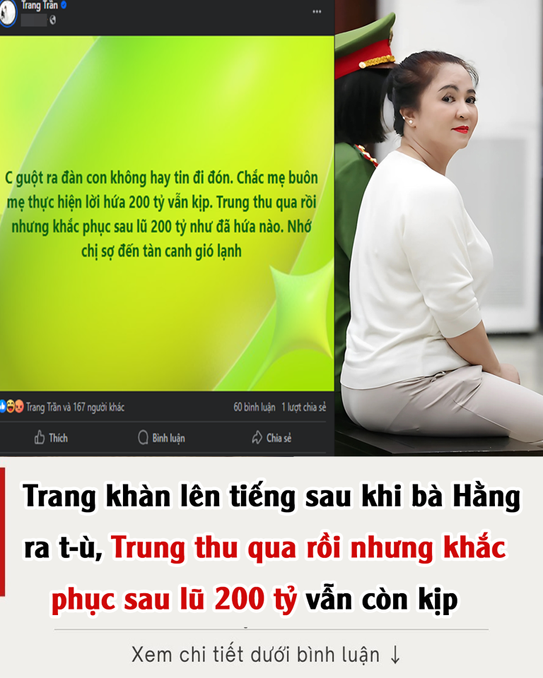 Trang khàn lên tiếng sau khi bà Hằng ra t-ù, Trung thu qua rồi nhưng khắc phục sau lũ 200 tỷ vẫn còn kịp