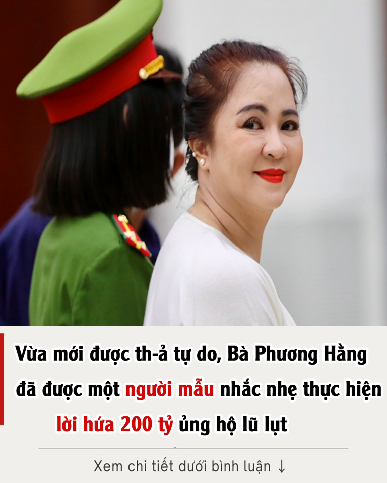 Vừa mới được th-ả tự do, Bà Phương Hằng đã được một người mẫu nhắc nhẹ thực hiện lời hứa 200 tỷ ủng hộ lũ lụt