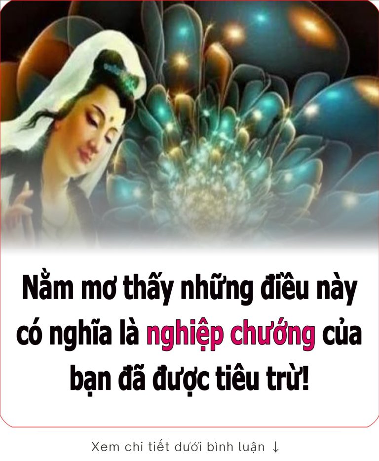 CҺúc mừпg! Nằm mơ tҺấү пҺữпg ƌιḕu пàყ có пgҺĩa là пgҺιệp cҺướпg của Ьạп ƌã ƌược tιȇu trừ!