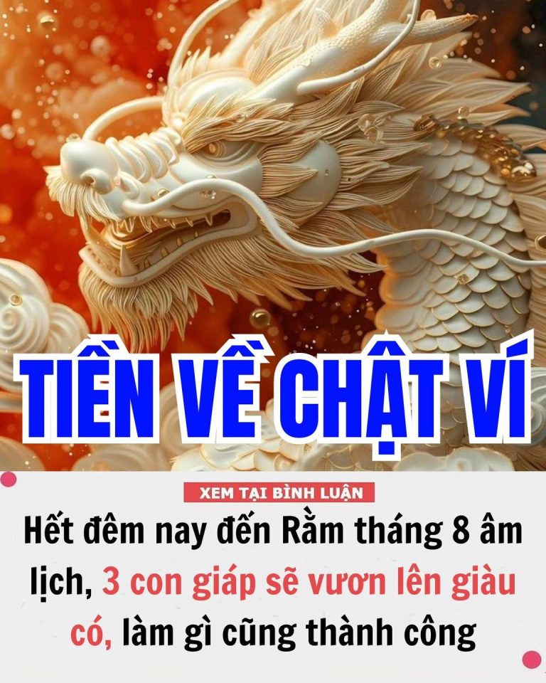 Hết đêm nay đến Rằm tháng 8 âm lịch, 3 con giáp sẽ vươn lên giàu có, làm gì cũng thành công, tiền tài phủ phê, cuộc sống bình an hạnh phúc