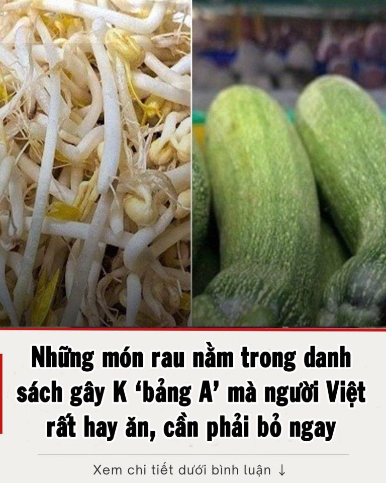 Những món rau nằm trong danh sách gây ung thư ‘bảng A’ mà người Việt rất hay ăn, cần phải bỏ ngay