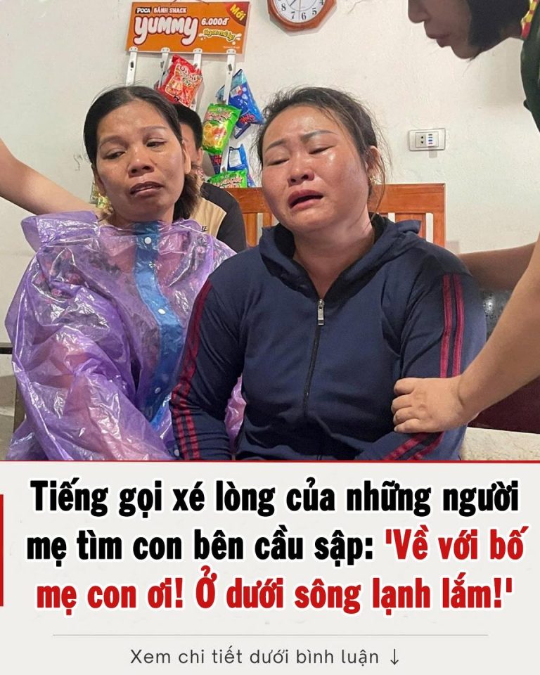 Tiếng gọi xé lòng của những người mẹ tìm con bên cầu Phong Châu: ‘Về với bố mẹ con ơi! Ở dưới sông lạnh lắm!’