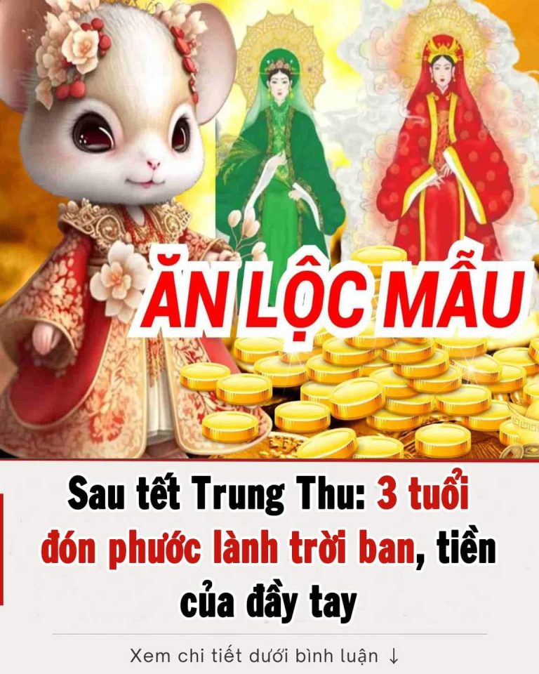 Sau tết Trung Thu: 3 tuổi trước thăng chức, sau tăng lương, tài lộc lên đỉnh