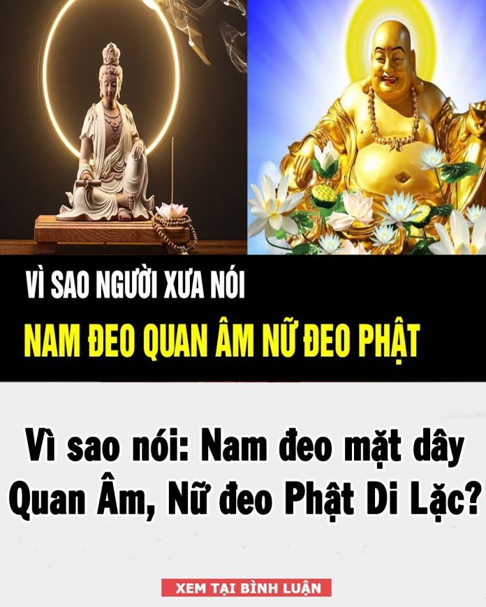 Vì sao nói: Nam đeo mặt dây Quan Âm, Nữ đeo Phật Di Lặc?