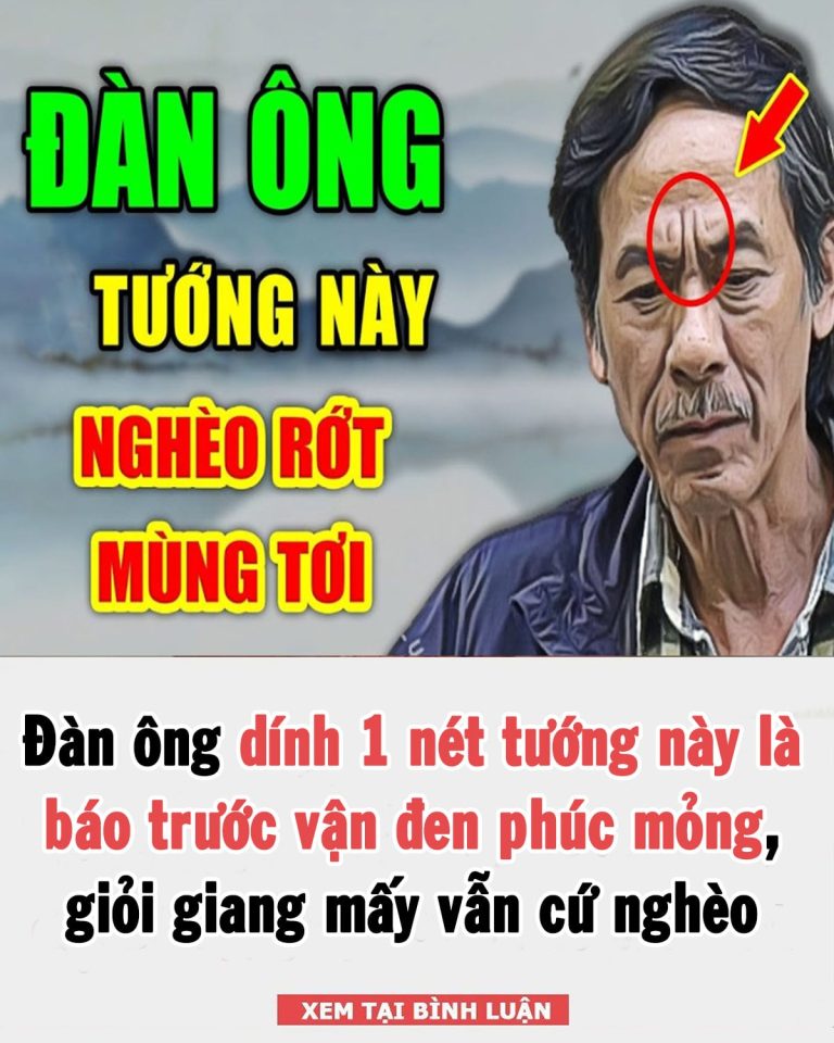 Đàn ông dính 1 nét tướng này là báo trước vận đen phúc mỏng, giỏi giang mấy vẫn cứ nghèo