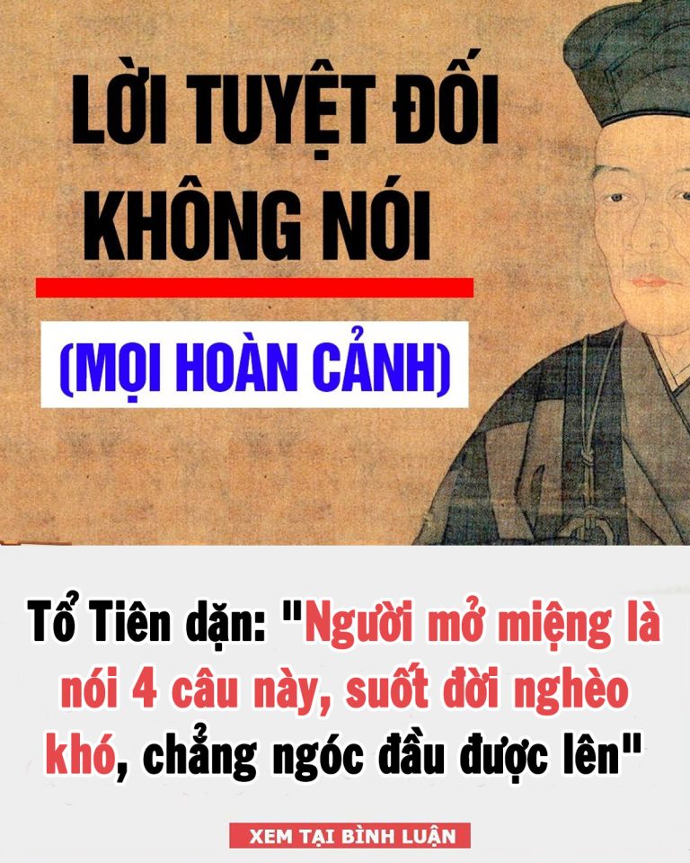 Lời Tổ Tiên dạy: “Người mở miệng là nói 4 câu này, suốt đời nghèo khó, chẳng ngóc đầu được lên”