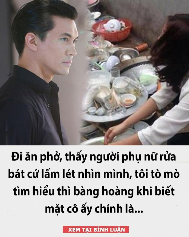 Đi ăn phở, thấy người phụ nữ rửa bát cứ lấm lét nhìn mình, tôi tò mò tìm hiểu thì bàng hoàng khi biết mặt cô ấy