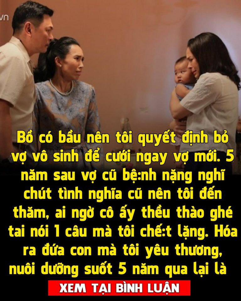 Hay tin vợ cũ bệnh nặng, tôi tìm đến thăm thì sốc nặng khi nghe cô ấy tiết lộ một bí mật về thân thế đứa con mà tôi yêu thương, nuôi dưỡng suốt 5 năm qua