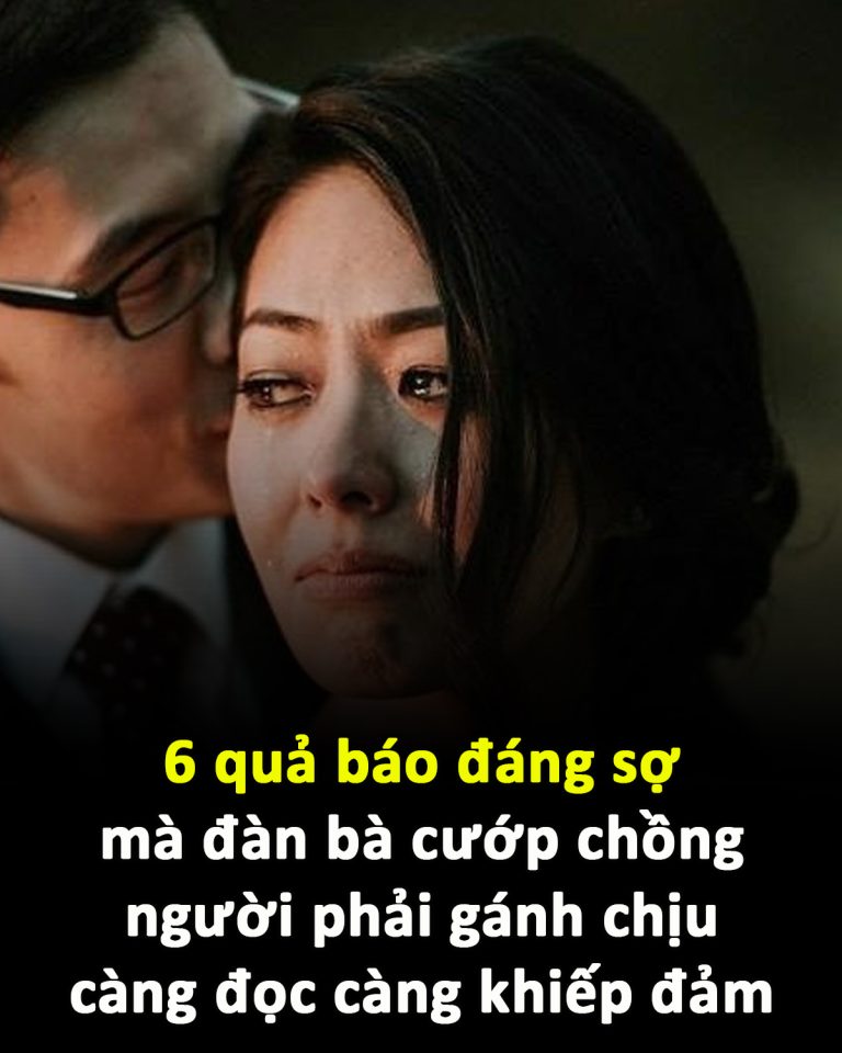 6 quả báo đáng sợ mà đàn bà cướp chồng người phải gánh chịu, càng đọc càng khiếp đảm