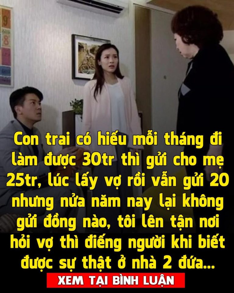 Con trai có hiếu mỗi tháng kiếm được 30 triệu thì gửi về cho mẹ 25 triệu, đến lúc lấy vợ rồi vẫn gửi về đều…