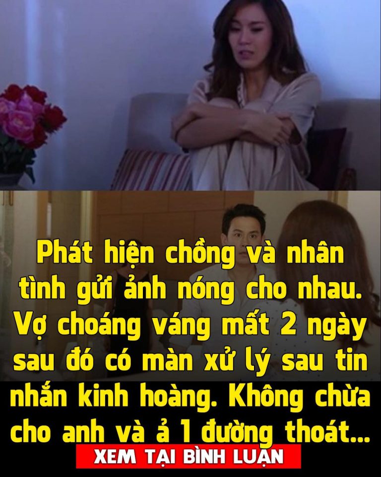 Phát hiện chồng và nhân tình gửi ảnh nóng cho nhau, vợ có màn xử lý khác thường sau tin nhắn kinh hoàng: “Đêm nào anh cũng chỉ thèm mỗi em”!