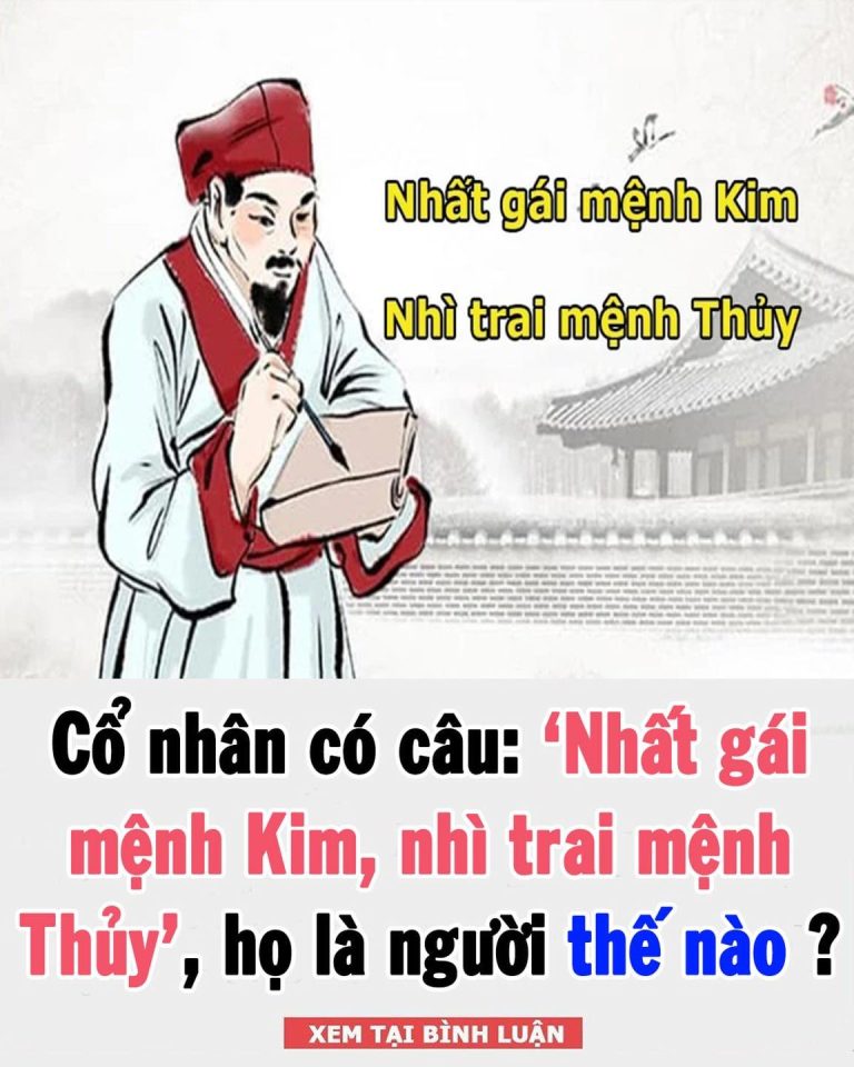 Ông bà ta có câu: “Nhất gái mệnh Kim, nhì trai mệnh Thủy”, họ là người thế nào?