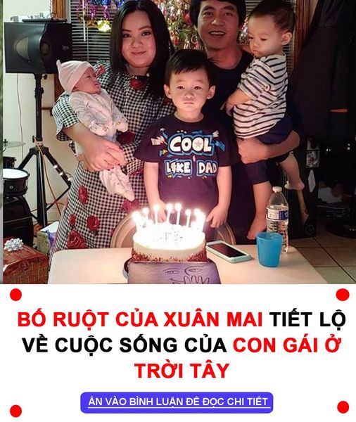 Bố ruột của Xuân Mai tiết lộ về cuộc sống của con gái ở trời Tây: May sao hôn nhân viên mãn