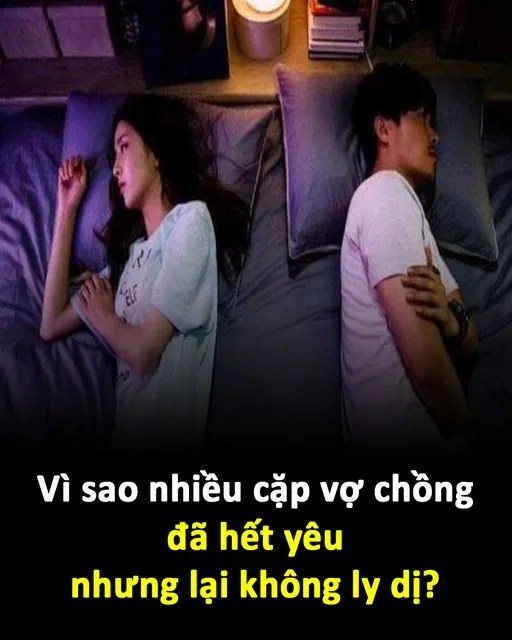 Vì sao nhiều cặp vợ chồng đã hết yêu nhưng lại không ly dị?