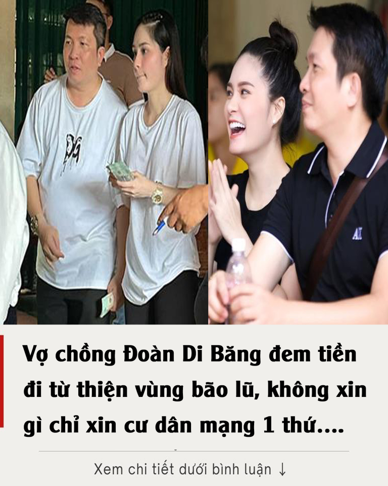 Vợ chồng Đoàn Di Băng đem tiền đi từ thiện vùng bão lũ, không xin gì chỉ xin cư dân mạng 1 thứ….