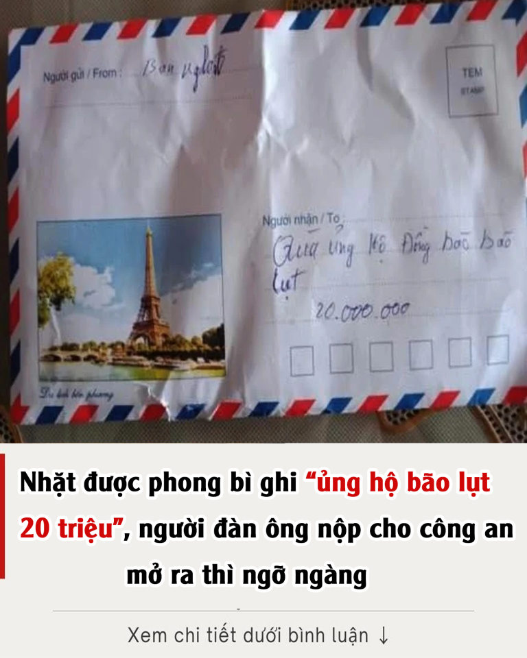 Nhặt được phong bì ghi “ủng hộ bão lụt 20 triệu”, người đàn ông nộp cho công an, mở ra thì ngỡ ngàng