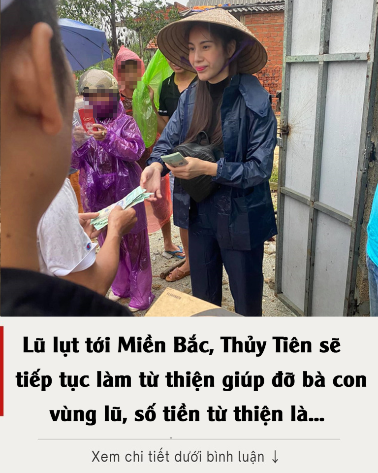 Lũ lụt tới Miền Bắc, Thủy Tiên sẽ tiếp tục làm từ thiện giúp đỡ bà con vùng lũ, số tiền từ thiện là…