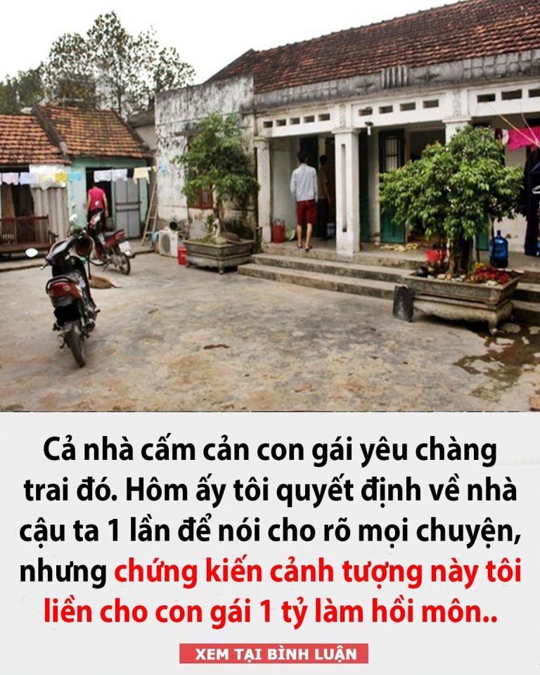 Về nhà bạn trai của con, chứng kiến cảnh tượng này tôi liền cho con gái 1 tỷ làm hồi môn