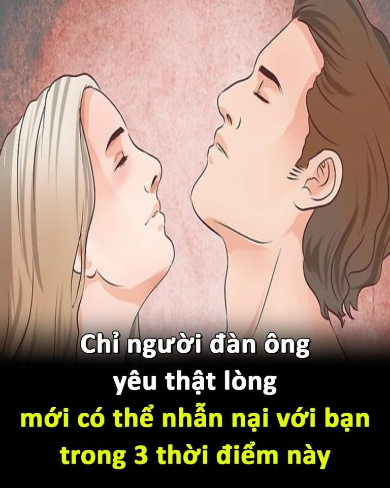 Chỉ người đàn ông yêu thật lòng mới có thể nhẫn nại với bạn trong 3 thời điểm này