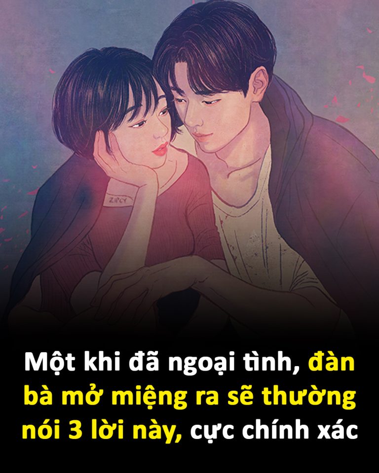 Một khi đã ngoại tình, đàn bà mở miệng ra sẽ thường nói 3 lời này, cực chính xác