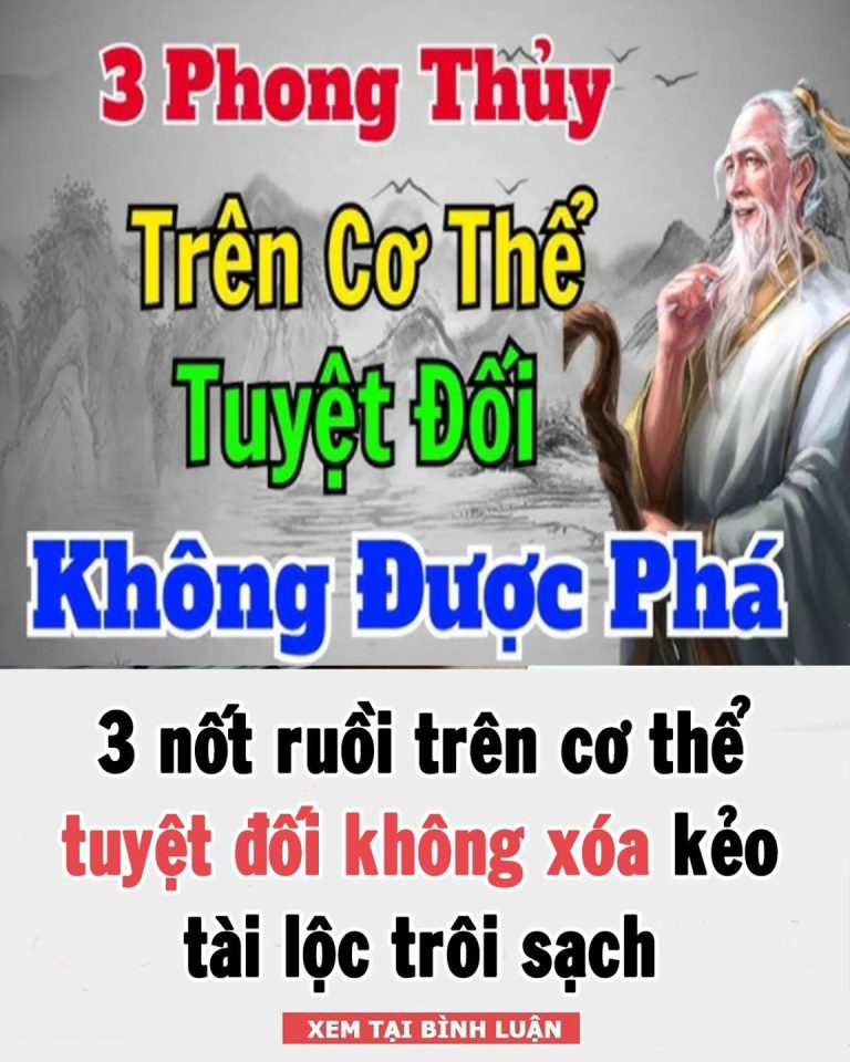 3 nốt ruồi trên cơ thể tuyệt đối không xóa kẻo tài lộc trôi sạch