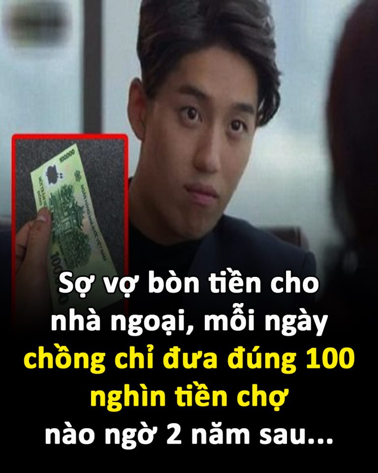 Sợ vợ bòn tiền cho nhà ngoại, mỗi ngày chồng chỉ đưa đúng 100 nghìn tiền chợ, nào ngờ 2 năm sau…