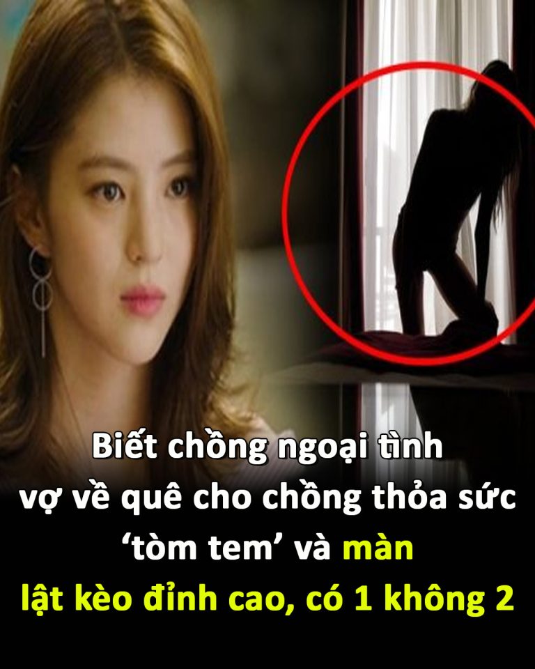 Biết chồng ngoại tình, vợ về quê cho chồng thỏa sức ‘tòm tem’ và màn lật kèo đỉnh cao, có 1 không 2Biết chồng ngoại tình, vợ về quê cho chồng thỏa sức ‘tòm tem’ và màn lật kèo đỉnh cao, có 1 không 2