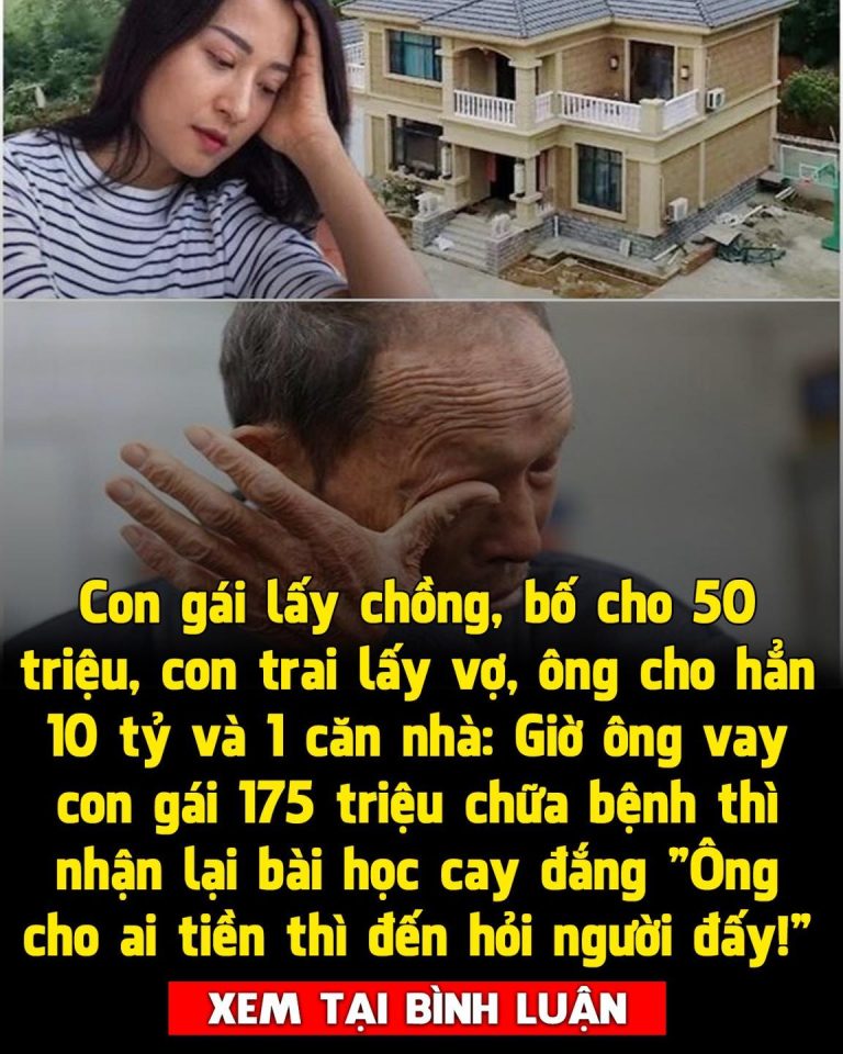 Bố 70 tuổi vay con gái 175 triệu nhưng bị từ chối thẳng thừng: “Ông cho ai tiền thì đến mà tìm người đó”