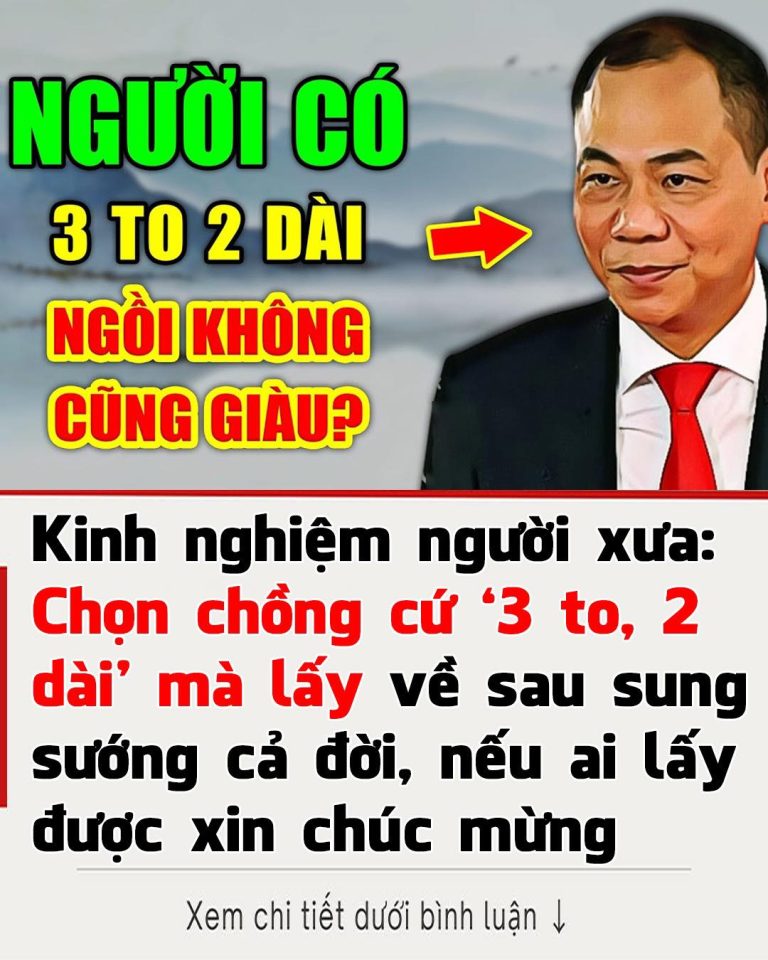 Kinh nghiệm người xưa: Chọn chồng cứ ‘3 to, 2 dài’ mà lấy về sau sung sướng cả đời, nếu ai lấy được xin chúc mừng