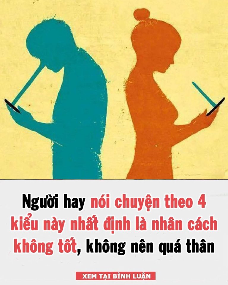 Người hay nói chuyện theo 4 kiểu này nhất định là nhân cách không tốt, không nên chơi quá thân