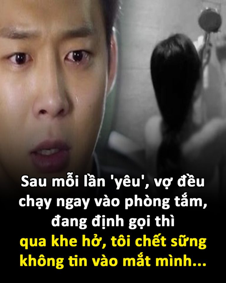 Sau mỗi lần ‘yêu’, vợ đều chạy ngay vào phòng tắm, đang định gọi thì qua khe hở, tôi chết sững không tin vào mắt mình…