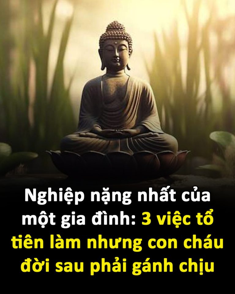 Nghiệp nặng nhất của một gia đình: 3 việc tổ tiên làm nhưng con cháu đời sau phải gánh chịu