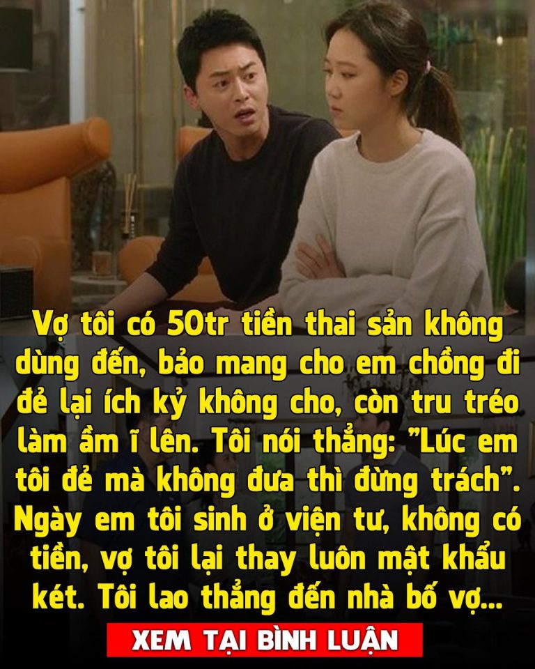 Vợ tôi có 50 triệu tiền thai sản không dùng đến, bảo tặng em chồng đi đẻ lại ích kỷ không cho