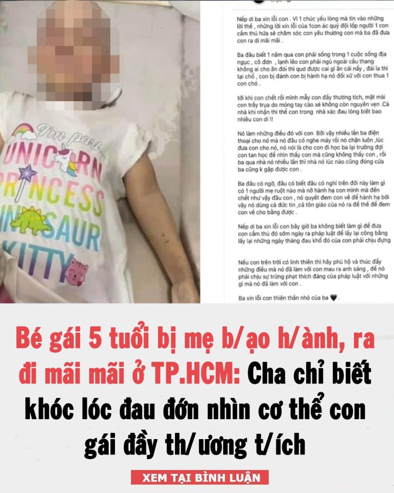 Bé gái 5 tuổi bị mẹ bạo hành, tử vong ở TP.HCM: Cha đau đớn nhìn cơ thể con gái đầy thương tích