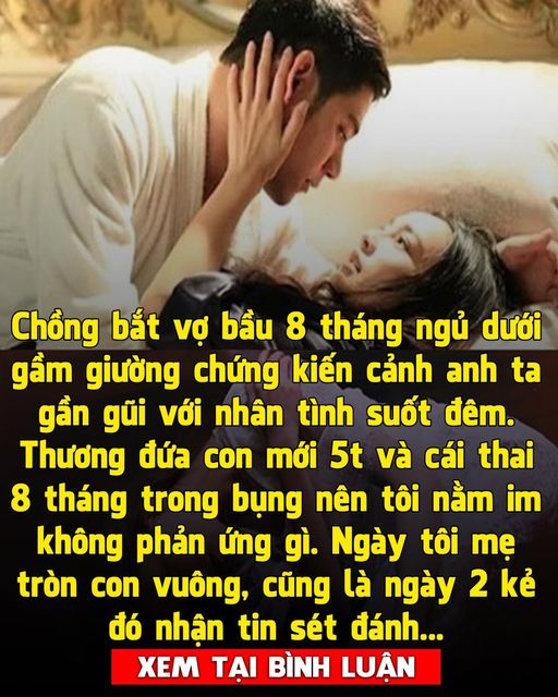 Câu chuyện của người phụ nữ ôm bụng bầu 8 tháng nằm ngủ dưới gầm giường của chồng và nhân tình