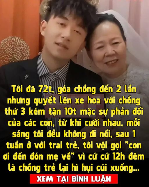 Goá phụ 72 tuổi quyết định cưới chồng thứ 3 kém 10 tuổi mặc sự phản đối của các con