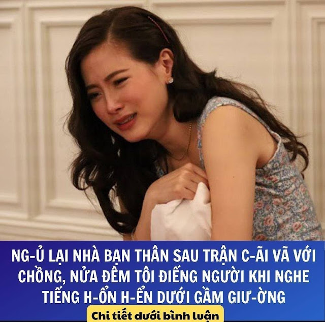 Ng-ủ lại nhà bạn thân sau trận c-ãi vã với chồng, nửa đêm tôi điếng người khi nghe tiếng h-ổn h-ển dưới gầm giư-ờng