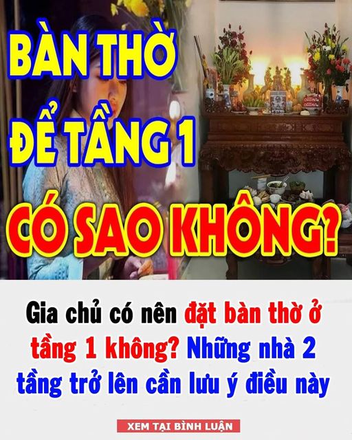 Gia chủ có nên đặt bàn thờ ở tầng 1 hay không?