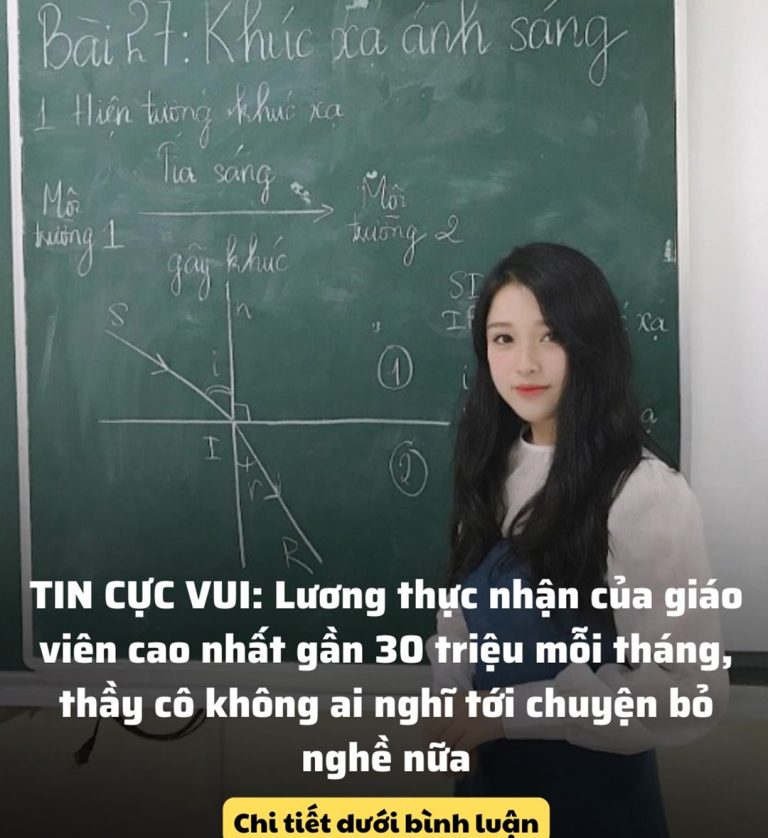 TIN CỰC VUI: Lương thực nhận của giáo viên cao nhất gần 30 triệu mỗi tháng, thầy cô không ai nghĩ tới chuyện bỏ nghề nữa