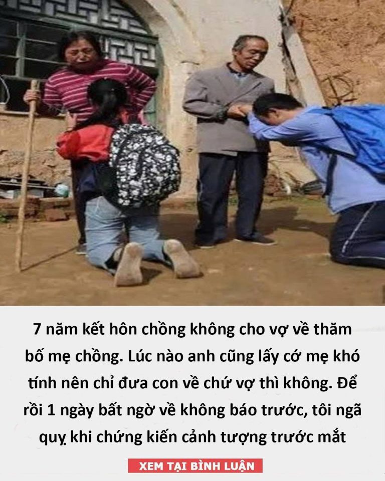 7 năm kết hôn chồng không cho vợ về thăm bố mẹ chồng. Lúc nào anh cũng lấy cớ mẹ khó tính nên chỉ đưa con về chứ vợ thì không. Để rồi 1 ngày bất ngờ về không báo trước, tôi ngã quỵ khi chứng kiến cảnh tượng trước mắt