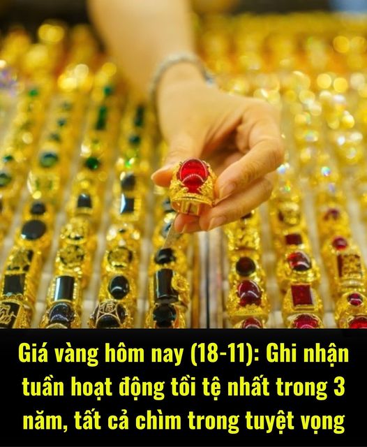 Giá vàng hôm nay (18-11): Ghi nhận tuần hoạt động tồi tệ nhất trong 3 năm, tất cả chìm trong tuyệt vọng