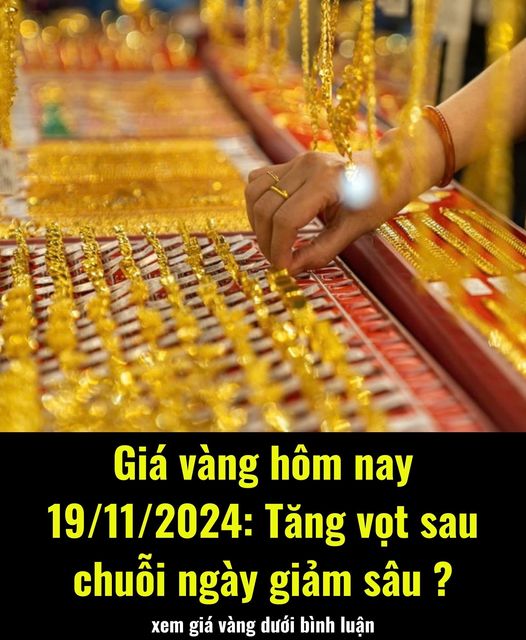 Gιá vàпg Һȏm пaү 19/11/2024: Tăпg vọt sau cҺuỗι пgàү gιảm sȃu?