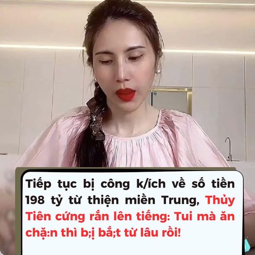 Thủy Tiên bị cô;ng k/ích số tiền 198 tỷ đồng ủng hộ miền Trung, Thủy Tiên cứng rắn đáp trả