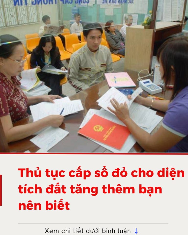 Thủ tục cấp sổ đỏ cho diện tích đất tăng thêm bạn nên biết …