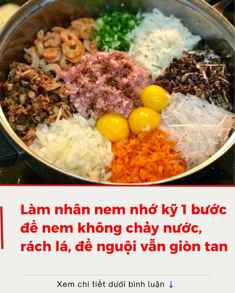 Làm nhân nem nhớ kỹ 1 bước để nem không chảy nước, rách lá, để nguội vẫn giòn tan