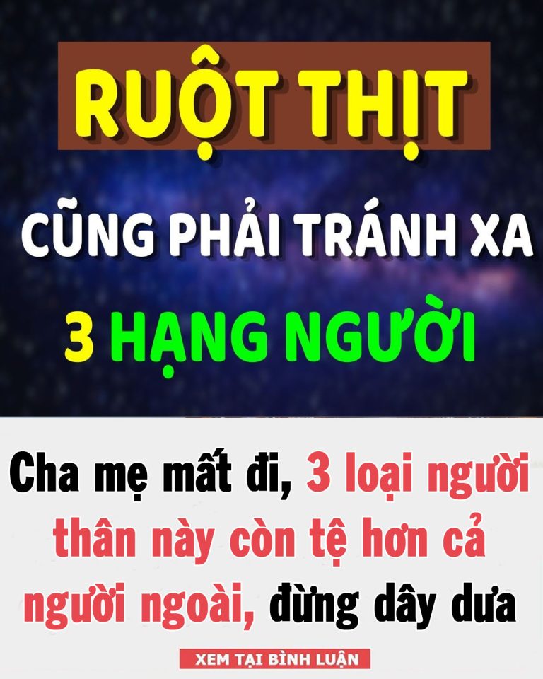 Cha mẹ mất đi, 3 loại người thân này còn tệ hơn cả người ngoài, đừng dây dưa