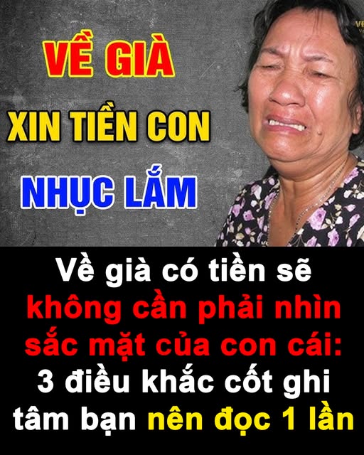 Về già có tiền sẽ không cần phải nhìn sắc mặt của con cái: 3 điều khắc cốt ghi tâm bạn nên đọc 1 lần