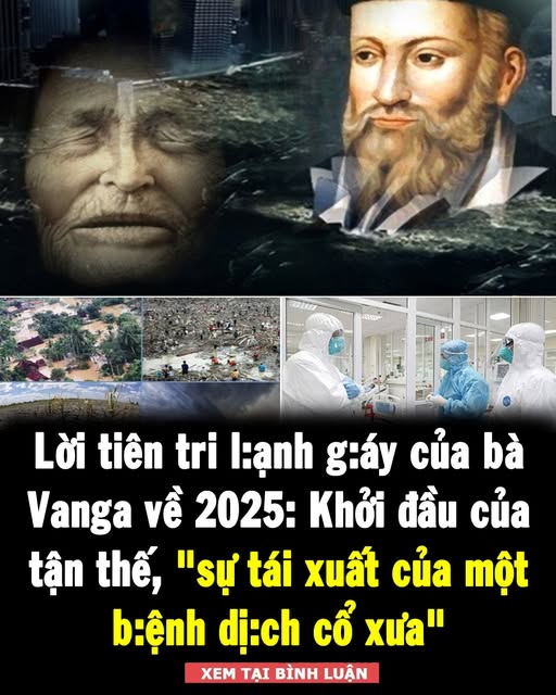 Tiên tri lạnh gáy của bà lão mù Vanga về thế giới năm 2024, nhiều người lo ngại có thể thành sự thật